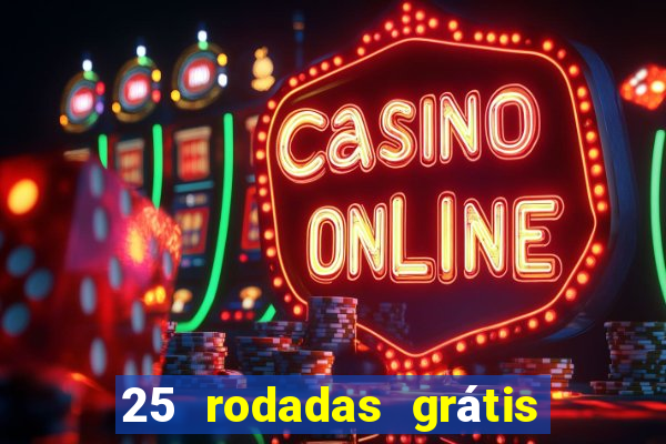 25 rodadas grátis no cadastro